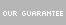 Our Guarantee